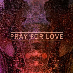 Pray for Love (Single)