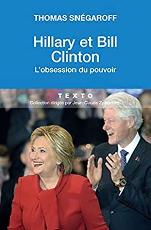 Hillary et Bill Clinton : l'obsession du pouvoir