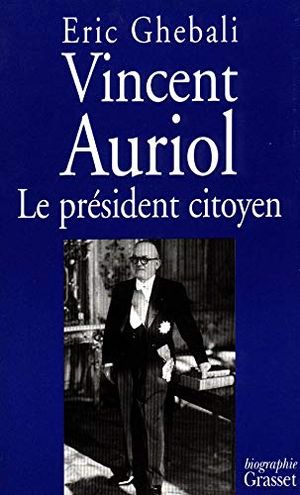 Vincent Auriol : le président citoyen, 1884-1966