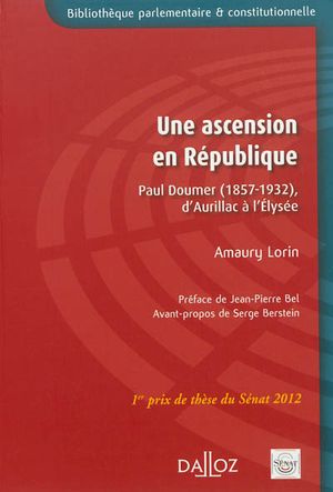 Une ascension en République : Paul Doumer, 1857-1932, d'Aurillac à l'Elysée