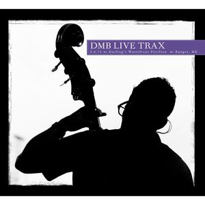 2014-06-06: DMB Live Trax, Volume 52: Darling's Waterfront Pavilion, Bangore, ME (Live)