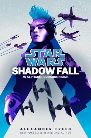 Shadow Fall - Star Wars: Alphabet Squadron, tome 2