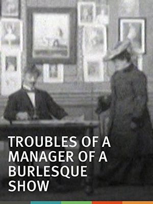 Troubles of a Manager of a Burlesque Show