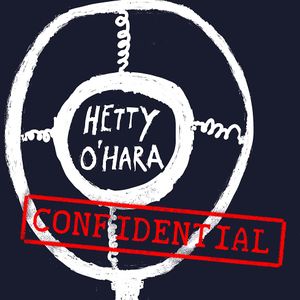 Hetty O’Hara Confidential