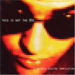 Pochette This Is Not the '80s: A Nu-Wave Electro Compilation