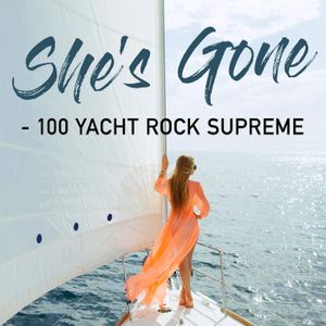 She’s Gone: 100 Yacht Rock Supreme