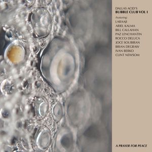 Dallas Acid’s Bubble Club, Vol. I: A Prayer for Peace