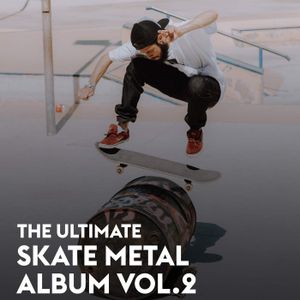 The Ultimate Skate Metal Album, Vol. 2