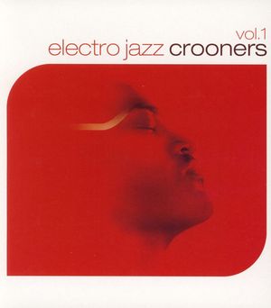 Electro Jazz Crooners, Volume 1