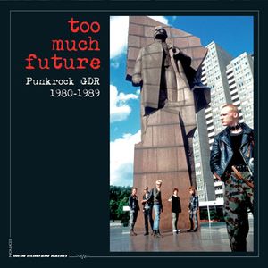 Too Much Future: Punkrock GDR 1980-1989