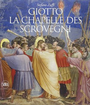 Giotto - La Chapelle des Scrovegni