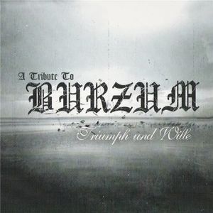 A Tribute to Burzum: Triumph und Wille