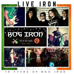 Live Iron: 10 Years of Bog Iron (Live)
