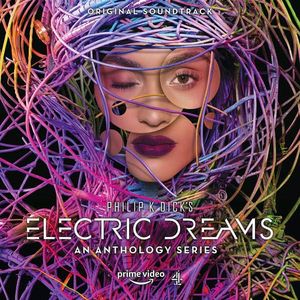 Philip K. Dick’s Electric Dreams: An Anthology Series (Original Soundtrack)