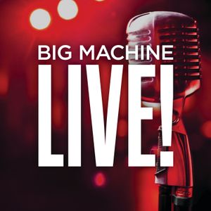 Big Machine Live! (Live)