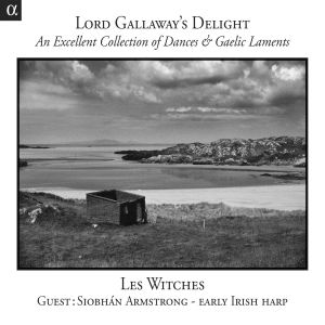 Lord Gallaway’s Delight: An Excellent Collection of Dances & Gaelic Laments