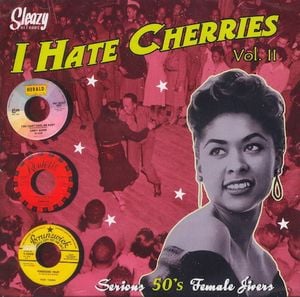 I Hate Cherries, Vol. II: Serious 50’s Female Jivers