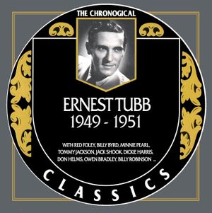 The Chronogical Classics: Ernest Tubb 1949-1951