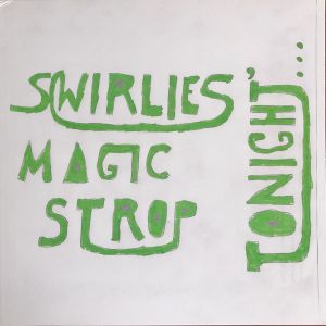 Swirlies' Magic Strop: Tonight... (EP)