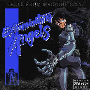 Tales from Machine City: Exterminating Angels