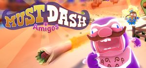 Must Dash Amigos