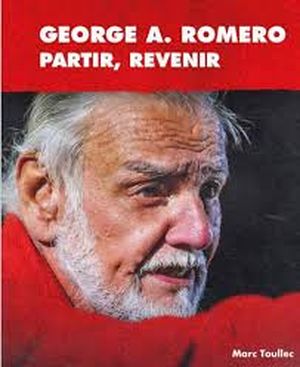 George A. Romero : Partir, Revenir