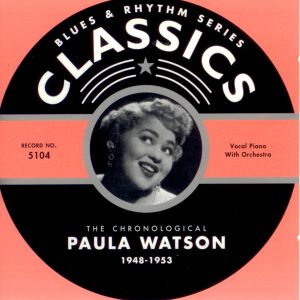 Blues & Rhythm Series: The Chronological Paula Watson 1948-1953