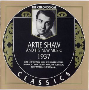 The Chronological Classics: Artie Shaw and His New Music 1937