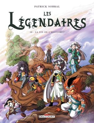 La Fin de l'histoire - Les Légendaires, tome 18