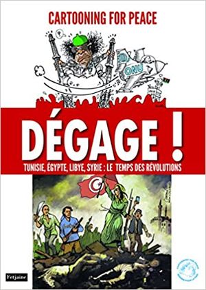Dégage ! : Tunisie, Egypte, Libye, Syrie : Le temps des révolutions