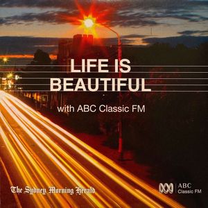 Life is Beautiful With ABC Classic FM