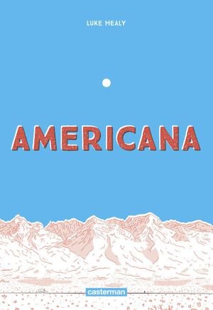 Americana (ou comment j'ai renoncé à mon rêve américain)