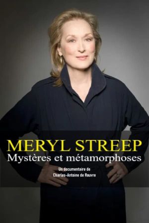 Meryl Streep - Mystères et métamorphoses