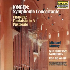 Jongen: Symphonie Concertante / Franck: Fantaisie in A / Pastorale