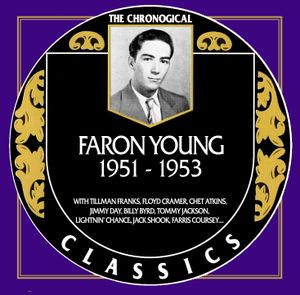 The Chronogical Classics: Faron Young 1951-1953