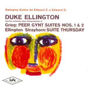 Grieg: Peer Gynt Suites Nos. 1 & 2. Ellington/Strayhorn: Suite Thursday