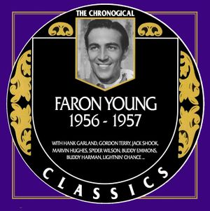 The Chronogical Classics: Faron Young 1956-1957