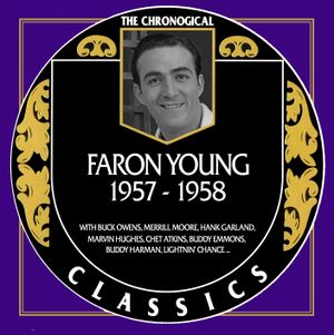 The Chronogical Classics: Faron Young 1957-1958