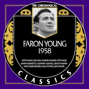 The Chronogical Classics: Faron Young 1958