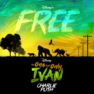 Free (from Disney’s “The One and Only Ivan”) (Single)