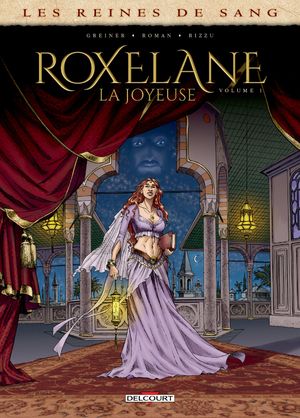Les reines de sang - Tome 1, Roxelane La Joyeuse