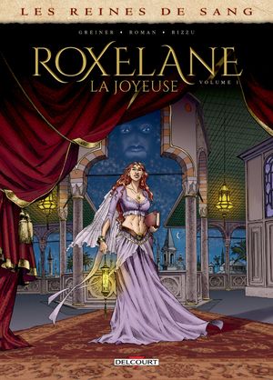 Les Reines de sang : Roxelane la joyeuse, jome 1