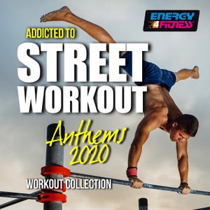 Addicted To Street Workout Anthems 2020 Workout Collection