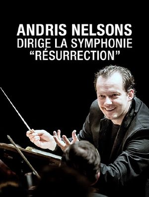 Andris Nelsons dirige la Symphonie Résurrection