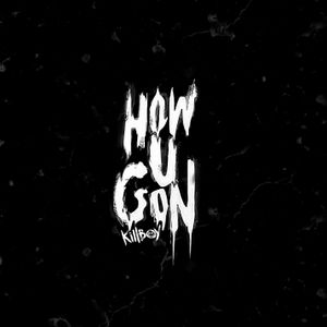 HOW U GON’ (Single)