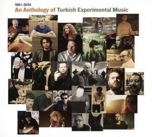 An Anthology of Turkish Experimental Music 1961-2014