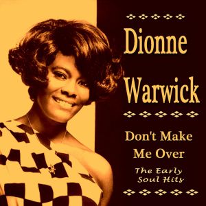 Don’t Make Me Over: The Early Soul Hits