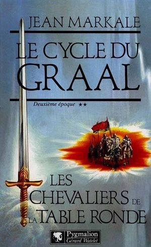 Les Chevaliers de la Table ronde - Le Cycle du Graal, tome 2