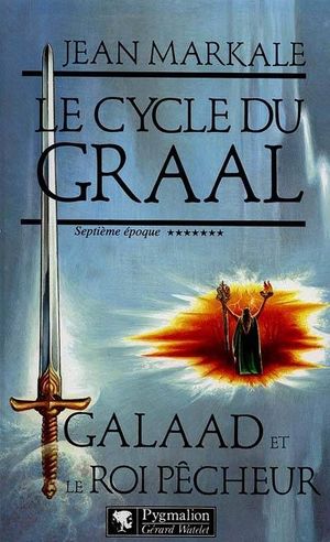 Galaad et le Roi pêcheur - Le Cycle du Graal, tome 7