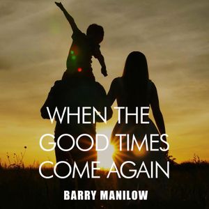 When the Good Times Come Again (Single)